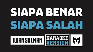 Karaoke  Iwan  Siapa Benar Siapa Salah [upl. by Cleon]