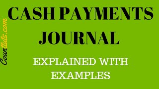 Cash Payments Journal  Explained with Examples [upl. by Iman]