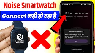 Noise Smartwatch Pairing Unsuccessful  Noise Smart Watch Connecting Problem fix [upl. by Elyk313]