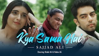 Sajjad Ali  Kya Sama Hai Official Video [upl. by Nered300]