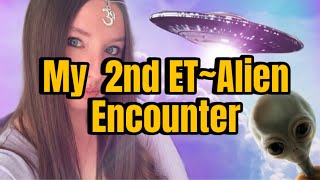 My Story 👽 My Second ET  Alien Encounter Experience 👽 🛸 [upl. by Nivac]