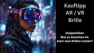 Kauftipp Ar Brille  so findest du garantiert die richtige VR Brille [upl. by Ahtenek498]