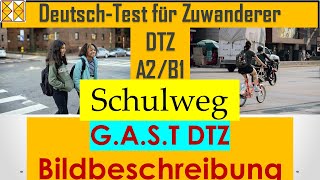 GAST  DTZ  A2B1  Bildbeschreibung  Schulweg dtz Bildbeschreibung b1 gast dtzb1 [upl. by Enneiluj]