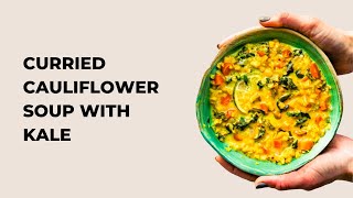 Curried Cauliflower Soup with Kale [upl. by Darbee611]