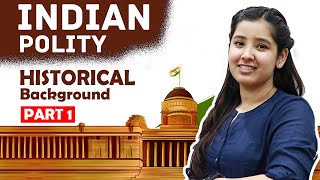 Indian Polity  Historical Background  Chapter 1 Indian Constitution [upl. by Gnak]