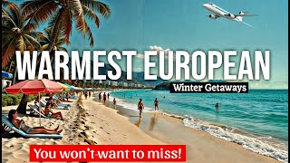 Warmest WINTER Escapes in Europe You Never Knew Existed [upl. by Lienhard]