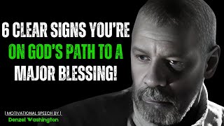 6 CLEAR SIGNS YOU’RE ON GOD’S PATH TO A MAJOR BLESSING Motivational Speech By Denzel Washington [upl. by Annekcm176]