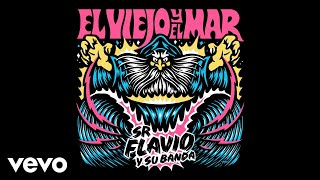 Señor Flavio  El Viejo y el Mar Official Audio [upl. by Alyn]