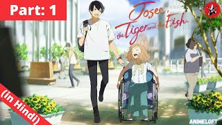 quotJosee the Tiger and the Fishquot EXPLAINED in Hindi PART 1  Joze to tora to sakanatachi Anime [upl. by Shere146]