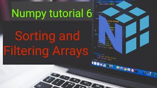 Numpy tutorial 6  sorting and filtering arrays [upl. by Meraree]