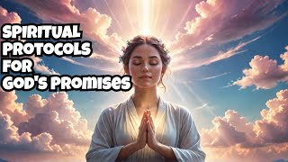 Spiritual Protocols that Manifest Gods Promises [upl. by Halsted588]