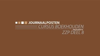 Cursus Boekhouden Deel 8 Journaalposten zzp bedrijf [upl. by Chryste]