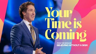 Your Time Is Coming  Joel Osteen [upl. by Nylhtak]