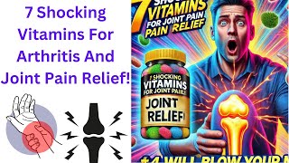 “7 Secret Vitamins to Banish Arthritis and Joint Pain FOREVER You Won’t Believe 4” [upl. by Chobot905]