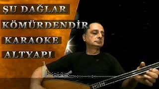 ŞU DAĞLAR KÖMÜRDENDİR KARAOKE ALTYAPI KARARSİ TEMPO102 [upl. by Ailaro]