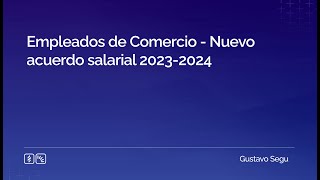 Empleados de Comercio  Nuevo acuerdo salarial 20232024 [upl. by Anet]