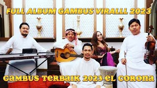 FULL ALBUM GAMBUS VIRALLL 2023 EL CORONA [upl. by Ynneg]