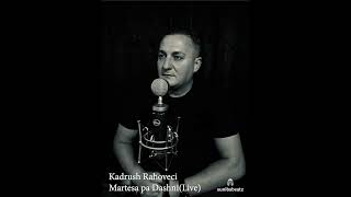 Kadrush RahoveciMartesa pa DashniLive [upl. by Rehpotsrhc]