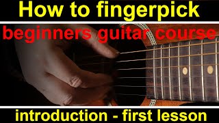 How to play fingerpicking or fingerstyle guitar full beginners guitar course [upl. by Nomsed]