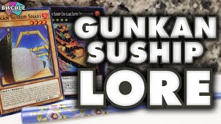 Gunkan Suship Lore  YuGiOh Card Lore [upl. by Acinhoj249]