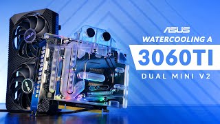 Water Cooling my Asus RTX 3060 TI V2 Dual Mini  Bykski Waterblock [upl. by Nonnaer343]