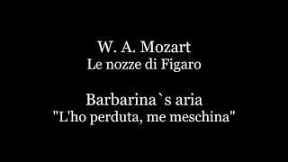 W A Mozart  Le nozze di FigaroBarbarinas aria quotLho perduta me meschinaquot AccompanimentKaraoke [upl. by Cathey225]