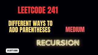 241 Different Ways to Add Parentheses  Recursion  LeetCode  Medium  Math [upl. by Guevara452]