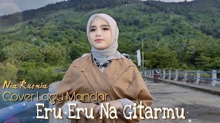 Eru Eru Na Gitarmu Lagu Mandar Iis Gazali COVER by Nia Rusnia [upl. by Tutankhamen507]