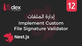 12 Implement custom file signature validator  التعامل مع الملفات NestJS [upl. by Lothar]