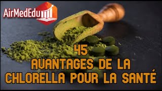 45 Avantages de la Chlorella pour la Santé [upl. by Nerw]