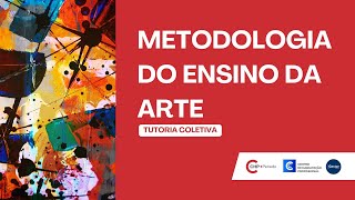 Metodologias do Ensino da Arte Primeira Tutoria Coletiva [upl. by Timrek]