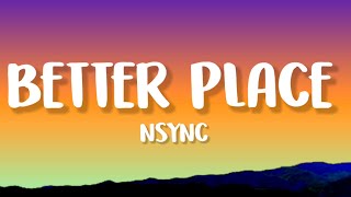 NSYNC  Better Place Lyrics [upl. by Giah]