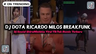 DJ DOTA RICARDO MILOS BREAKFUNK VIRAL TIKTOK  DJ SOUND SHIROMISHIMA VIRAL TIKTOK REMIX TERBARU [upl. by Hterrag177]