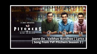 Jaane De  Vaibhav Bandhoo  Lyrics  TVF Pitchers Season 2  TVF TVFPitchers songTheViralFever [upl. by Eeryn]