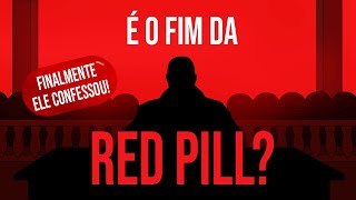 É o Fim da RED PILL  Finalmente ele confessou [upl. by Slaohcin940]