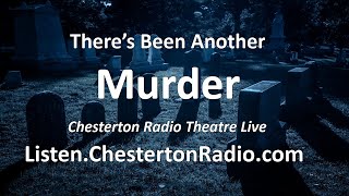 Theres Been Another Murder  Chesterton Radio Live [upl. by Oicnanev]