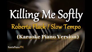 Killing Me Softly Roberta Flack  SLOW VERSION  Karaoke Piano [upl. by Revilo751]