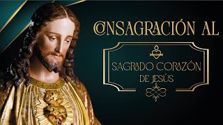 Consagración al Sagrado Corazón de Jesús ❤️‍🔥 Padre Manuel Rodríguez 🙏🏼 Oración [upl. by Roseann]