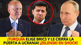 ¡TURQUÍA ELIGE BRICS ¡ZELENSKI NO LO ESPERABA TURQUÍA LE DA LA ESPALDA A UCRANIA [upl. by Anaujahs243]