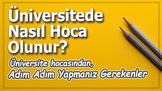 Üniversitede Öğretim Görevlisi Nasıl Olunur  Lisans Öğrencilerine Tavsiyeler [upl. by Yearwood]