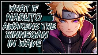 What If Naruto Awakens The Rinnegan In Wave  Part1 [upl. by Laurentium]