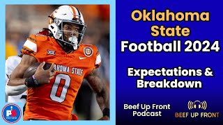 Oklahoma State Football 2024 Expectations amp Breakdown  Beef Up Front Podcast [upl. by Haneehs]