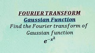 How to find the Fourier transform of gaussian function  Part 1 [upl. by Franciska]