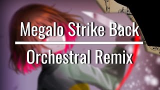 Megalo Strike Back  Orchestral Remix [upl. by Sabec]