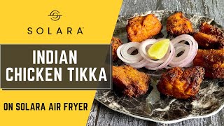 Indian Chicken Tikka Recipe in Solara Air Fryer [upl. by Anahtor443]