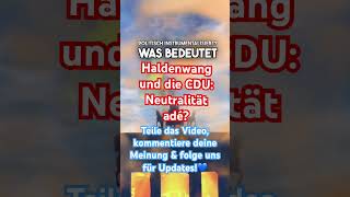 Haldenwang und die CDU Neutralität adé [upl. by Eiuqnimod]