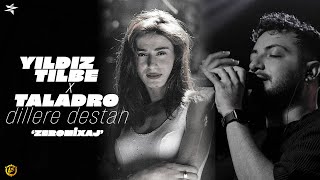 TALADRO x YILDIZ TİLBE  DİLLERE DESTAN mix prodBy ZeroMixaj [upl. by Micki872]