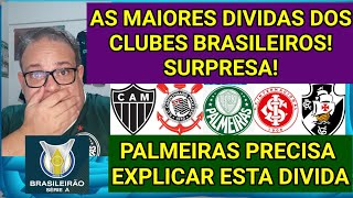 PALMEIRAS ENTRE MAIORES DIVIDAS DO BRASIL FLAMENGO ENTRE MENORES PALMEIRAS PRECISA EXPLICAR [upl. by Elconin]