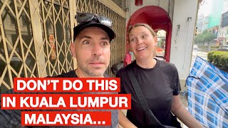 DONT do these 10 things in Kuala Lumpur Malaysia 2024 [upl. by Nyrehtac]