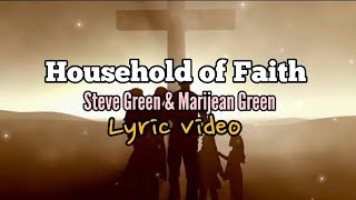 Household of Faith by Steve Green amp Marijean Green lyric video [upl. by Nuaj]